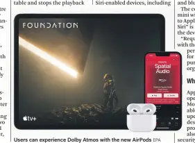  ?? EPA ?? Users can experience Dolby Atmos with the new AirPods