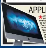  ??  ?? APPLE’S most powerful iMac ever is now available to buy. The Space Grey iMac Pro blasts through tasks using the latest Xeon processors and features an eye-popping