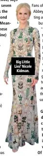  ??  ?? Big Little Lies’ Nicole Kidman.