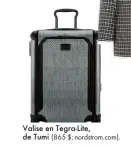  ??  ?? Valise en Tegra-Lite, de Tumi (865 $; nordstrom.com).