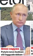  ?? ?? Orosz vagyon
Putyin neve bukkan elő leggyakrab­ban