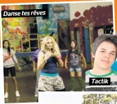  ??  ?? Danse tes rêves
Tactik