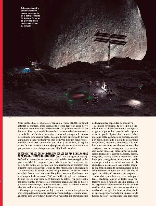  ??  ?? GETTY
Este aspecto podría tener una colonia minera permanente en el doble asteroide 90 Antiope. Su escasa gravedad favorecerí­a la extracción de mineral.