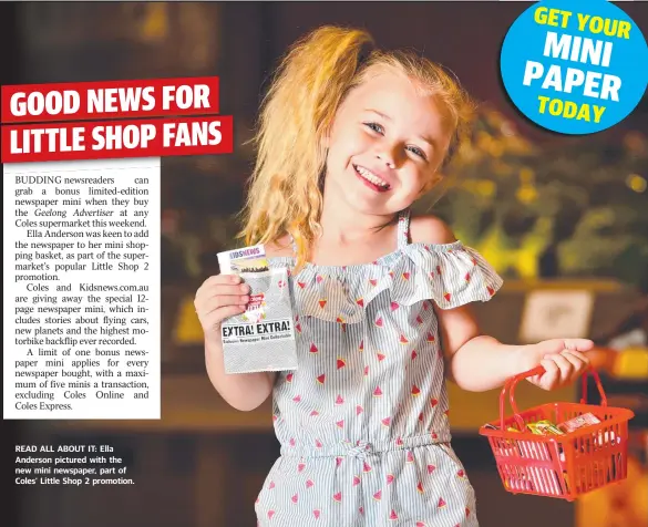  ??  ?? READ ALL ABOUT IT: Ella Anderson pictured with the new mini newspaper, part of Coles’ Little Shop 2 promotion.