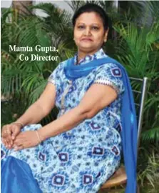  ??  ?? Mamta Gupta, Co Director