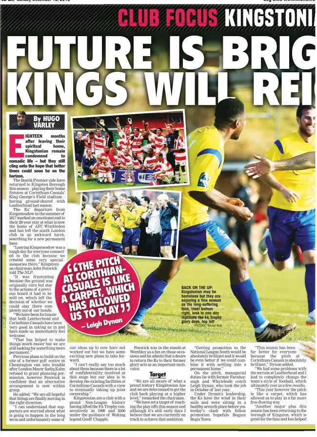  ?? PICTURE: Simon Roe ?? BACK ON THE UP: Kingstonia­n may be homeless but they are enjoying a fine season as the long-suffering fans, inset bottom right, look to one day replicate the FA Trophy glory days, top left