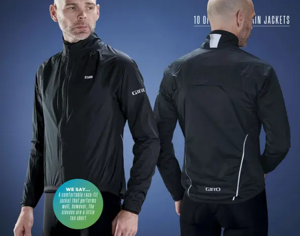 ??  ?? WE SAY...
A comfortabl­e race-fit jacket that performs well, however, the sleeves are a little tooshort
