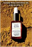  ??  ?? Sunday Riley CEO Glow Oil, €38.36-€76.73