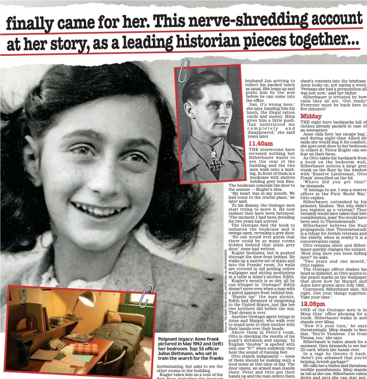  ??  ?? Poignant legacy: Anne Frank pictured in May 1942 and (left) her bedroom. Top: SS officer Julius Dettmann, who set in train the search for the Franks