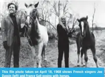  ??  ?? This file photo taken on April 18, 1968 shows French singers Joe Dassin (left) and France Gall posing with horses.