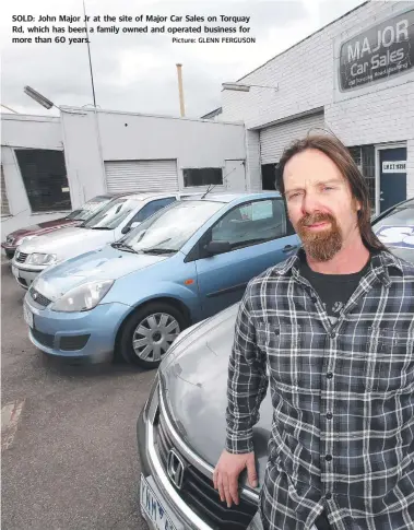  ?? Picture: GLENN FERGUSON ?? SOLD: John Major Jr at the site of Major Car Sales on Torquay Rd, which has been a family owned and operated business for more than 60 years.