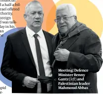  ??  ?? Meeting: Defence Minister Benny Gantz (left) and Palestinia­n leader Mahmoud Abbas