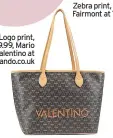  ??  ?? Logo print, £99.99, Mario Valentino at zalando.co.uk
Zebra print, £46, Ganni Fairmont at The Outnet