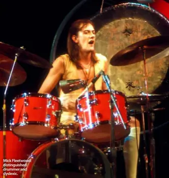  ??  ?? Mick Fleetwood: distinguis­hed drummer and dyslexic.