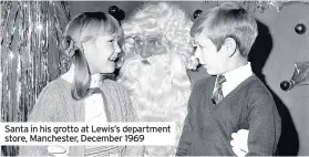  ??  ?? Santa in his grotto at Lewis’s department store, Manchester, December 1969