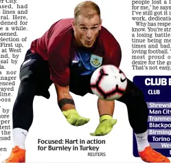  ?? REUTERS ?? Focused: Hart in action for Burnley in Turkey