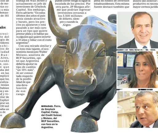  ??  ?? MIRADAS. Ferro, de Greylock Capital; Camp, del Credit Suisse; y Molano, del BCP Securities, con foco en la Argentina.