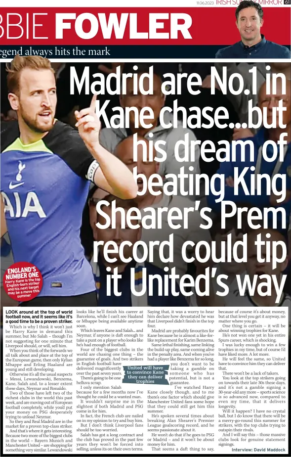  ?? ?? ENGLAND’S NUMBER ONE the top Harry Kane is English-born striker and his next target this may be a move summer
United will have to convince Kane they can deliver trophies