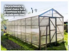  ??  ?? Polycarbon­ate is a good choice for a greenhouse but will degrade over time