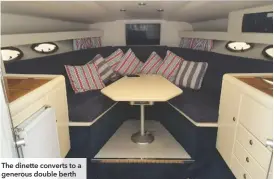  ??  ?? The dinette converts to a generous double berth