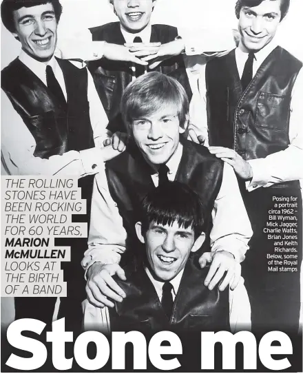  ?? ?? Posing for
a portrait circa 1962 –
Bill Wyman, Mick Jagger, Charlie Watts, Brian Jones and Keith
Richards. Below, some
of the Royal Mail stamps