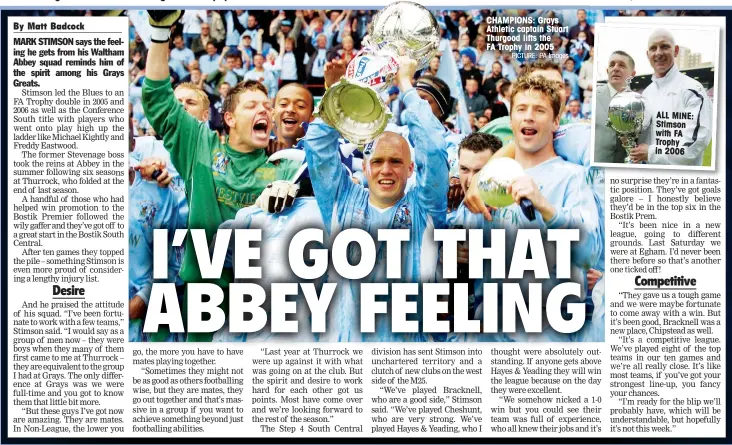  ?? PICTURE: PA Images ?? CHAMPIONS: Grays Athletic captain Stuart Thurgood lifts the FA Trophy in 2005 ALL MINE: Stimson with FA Trophy in 2006