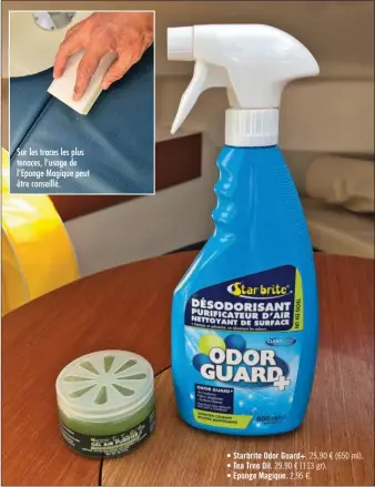  ??  ?? Sur les traces les plus tenaces, l’usage de l’Eponge Magique peut être conseillé.
• Starbrite Odor Guard+. 25,90 € (650 ml). • Tea Tree Oil. 29,90 € (113 gr).
• Eponge Magique. 2,95 €.