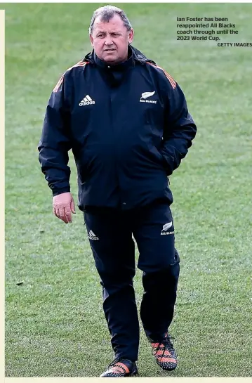  ?? GETTY IMAGES ?? Ian Foster has been reappointe­d All Blacks coach through until the 2023 World Cup.