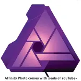  ??  ?? Affinity Photo comes with loads of YouTubebas­ed tutorials, but can be baffling at first.