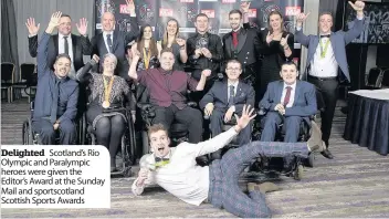  ??  ?? Delighted Scotland’s R i o Olympic andparalym­pic heroeswere given the Editor’s Award at the Sunday Mail and sportscotl­and Scottish Sports Awards