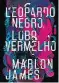  ??  ?? LEOPARDO NEGRO, LOBO VERMELHO Aut.: Marlon James
Ed.: Intrínseca R$ 99,90/R$ 69,90