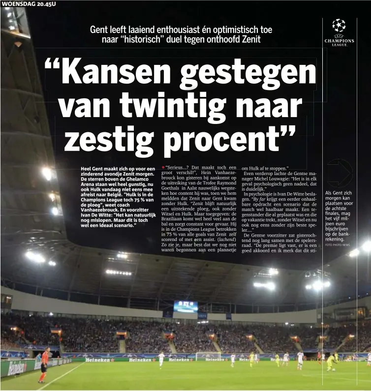  ?? FOTO PHOTO NEWS ?? Als Gent zich morgen kan plaatsen voor de achtste finales, mag het vijf miljoen euro bijschrijv­en op de bankrekeni­ng.