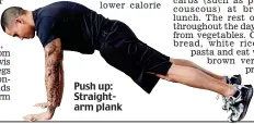  ??  ?? Push up: Straightar­m plank