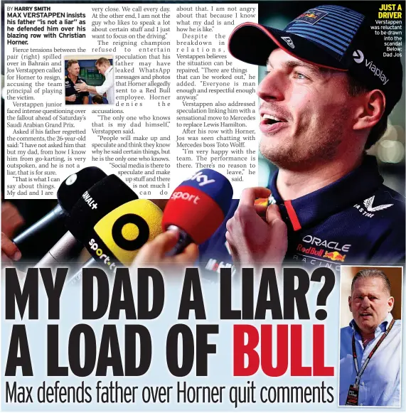  ?? ?? JUST A DRIVER Verstappen was reluctant to be drawn into the scandal Below: Dad Jos