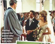  ??  ?? Harling played the pastor who wed Dylan and Julia.