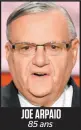  ??  ?? JOE ARPAIO 85 ans