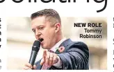  ??  ?? NEW ROLE Tommy Robinson