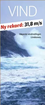  ??  ?? vind 31,8 m/s Ny rekord: Høyeste vindmåling­er, Lindesnes.
