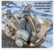  ??  ?? The ultra-rare Otto Lattenheim­er 100cc ‘double Weslake’ engine.