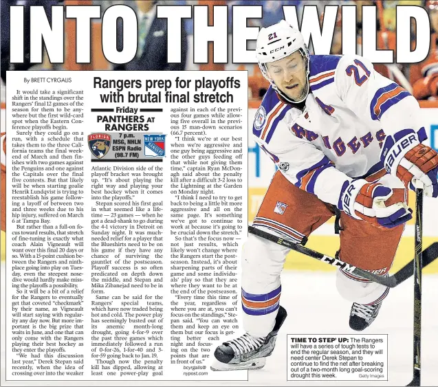  ?? Getty Images ?? TIME TO STEP’ UP: The Rangers will have a series of tough tests to end the regular season, and they will need center Derek Stepan to continue to find the net after breaking out of a two-month long goal-scoring drought this week.