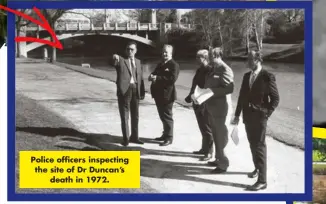  ?? ?? Police officers inspecting the site of Dr Duncan’s death in 1972.