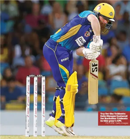  ?? PICTURE: Getty Images ?? Try for the Tridents: Eoin Morgan featured for Barbados Tridents in this year’s CPL
