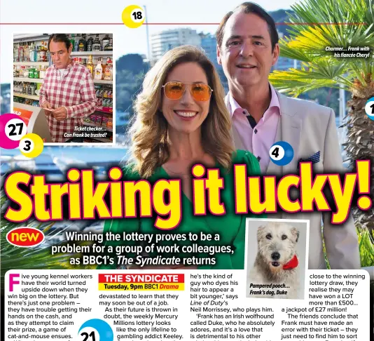  ??  ?? Ticket checker… Can Frank be trusted?
Pampered pooch… Frank’s dog, Duke
Charmer… Frank with
his fiancée Cheryl