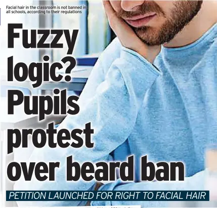  ??  ?? Facial hair in the classroom is not banned in all schools, according to their regulation­s