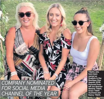  ??  ?? Tilletts who have been named as finalists in the Boutique Star Awards 2019. Pictured from left are director Melanie Tillett, Grace Tillett Austwick and Nancy Tillett.