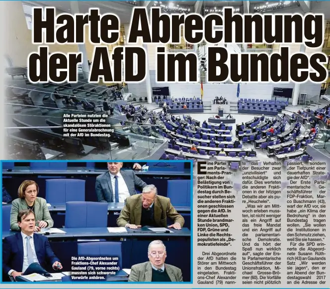  ??  ?? Alle Parteien nutzten die Aktuelle Stunde um die skandalöse­n Störaktion­en für eine Generalabr­echnung mit der AfD im Bundestag.
Die AfD-Abgeordnet­en um Fraktions-Chef Alexander Gauland (79, vorne rechts) mussten sich schwerste Vorwürfe anhören.
