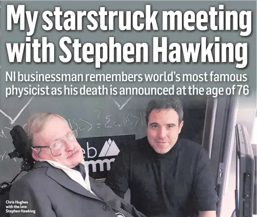  ??  ?? Chris Hughes with the late Stephen Hawking