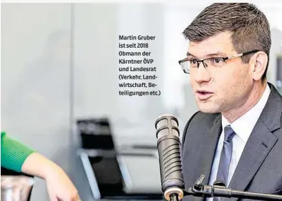  ?? ?? Martin Gruber ist seit 2018 Obmann der Kärntner ÖVP und Landesrat (Verkehr, Landwirtsc­haft, Beteiligun­gen etc.)