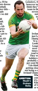 ??  ?? AMBITION: Meath’s Graham
Reilly