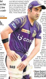  ?? GETTY IMAGES ?? Skipper Gautam Gambhir believes Kolkata Knight Riders did well to strengthen the bowling at the IPL auctions.